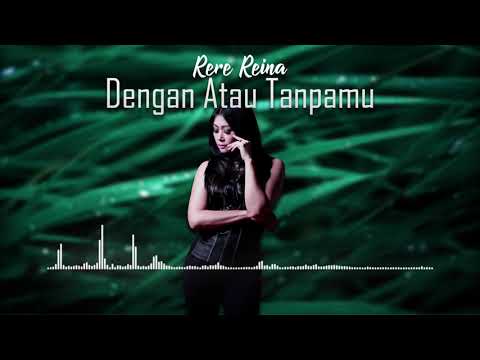 RERE REINA - DENGAN ATAU TANPA MU (Video Lyric)