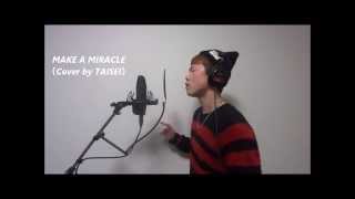 EXILE ATSUSHI / MAKE A MIRACLE（Cover by TAISEI）