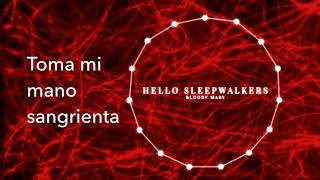 Bloody Mary; Hello sleepwalkers/ Sub español