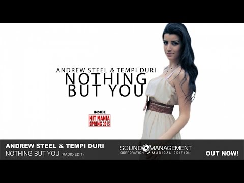 Andrew Steel & Tempi Duri - Nothing But You (HIT MANIA SPRING 2015)