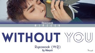 Ryeowook (려욱) - Without You (Color Coded/Han/Rom/Eng Lyrics)