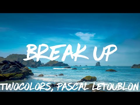 twocolors, Pascal Letoublon - Break Up [Tradução/Legendado] (VIP Mix)