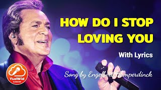 HOW DO I STOP LOVING YOU | ENGELBERT HUMPERDINCK | WITH LYRICS | KARAOKE MODE | HD