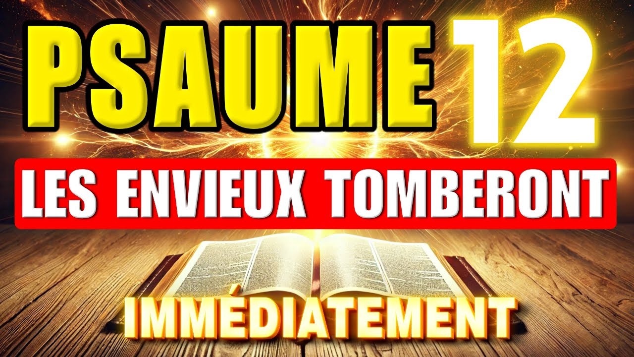 ✨DÉCOUVREZ LA FORCE DU PSAUME 12 : pour DÉTRUIRE les potins, les Ennemis, le Mensonge et le Piège.