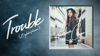 Kriesha Chu - Trouble "English Version" (Audio)🎵