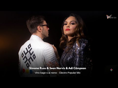 Simona Rusu X Sean Norvis X Adi Câmpean - Vino bage s-ai noroc - Electro Popular Mix