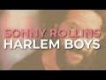 Sonny Rollins - Harlem Boys (Official Audio)