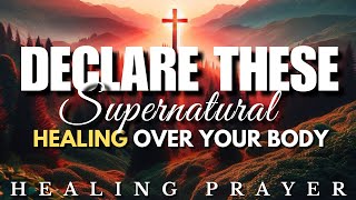 Declare Supernatural Healing Over Every Organ in Your Body!