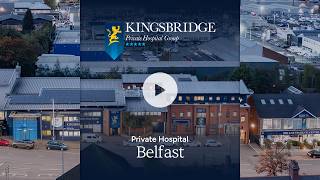 Explore Kingsbridge Private Hospital Belfast