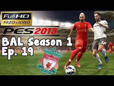 PES 2013 BAL Season 1 Ep. 19 - Liverpool FC