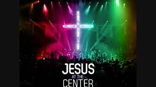 11 Jesus At The Center Reprise Live   Israel And New Breed