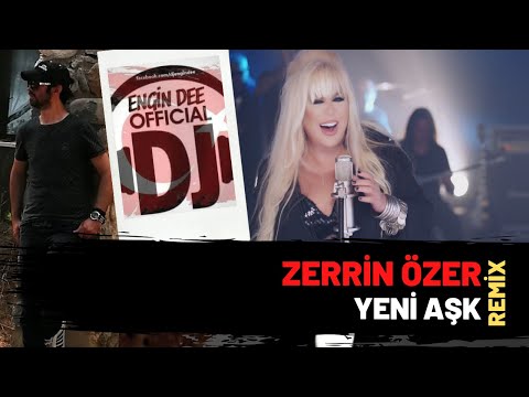 Zerrin Özer ft. Dj Engin Dee - Yeni Aşk / Remix  Versiyon