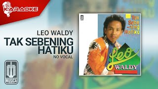 Download lagu Leo Waldy - Tak Sebening Hatiku ( Karaoke Video) | No Vocal mp3
