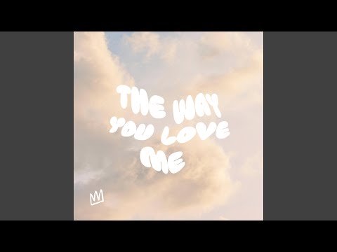 The Way You Love Me - Delight Worship