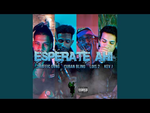 Esperate Ahi (feat. Cuban Bling, Lois 2 & Kev J)