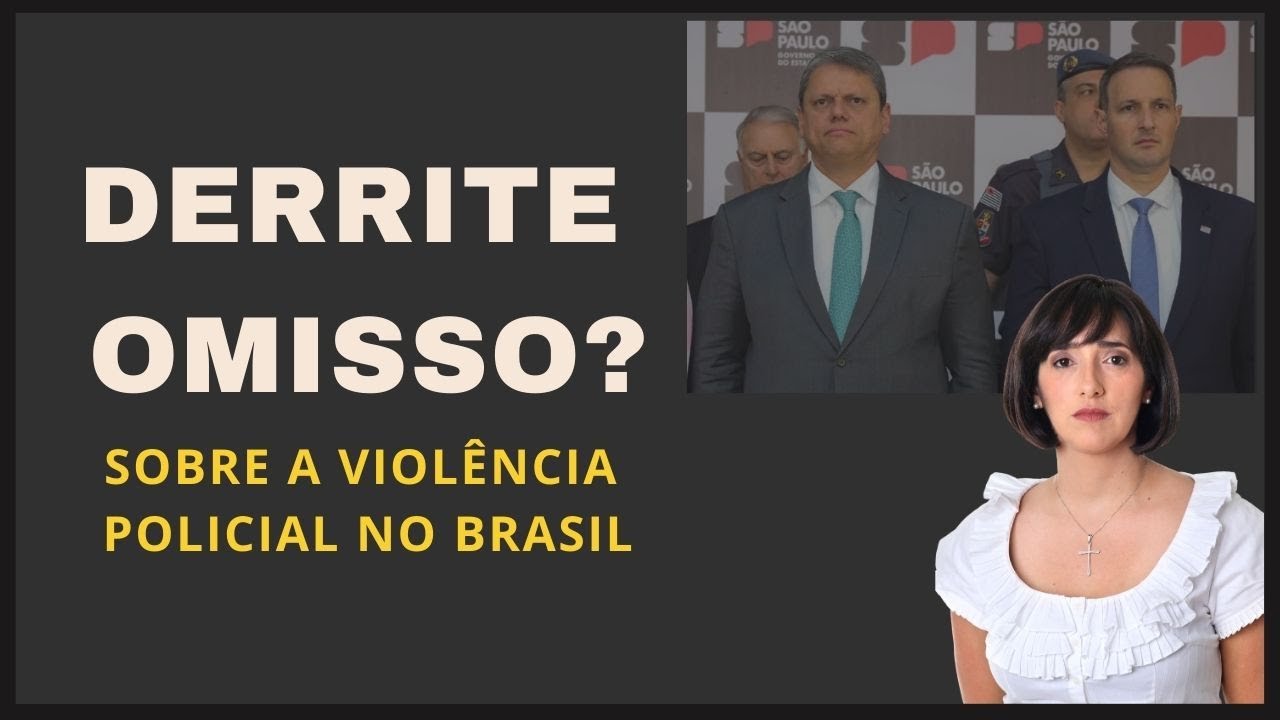 DERRITE OMISSO? Sobre a Violência Policial no Brasil
