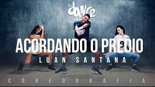 Acordando o Prédio - Luan Santana - Coreografia |  FitDance TV