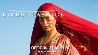 Birds of Passage (2018) | Official Trailer HD