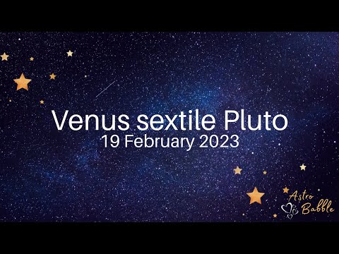 Venus sextile Pluto - 19 February 2023