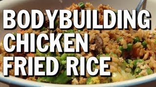 HIGH-PROTEIN BODYBUILDING MEAL:  CHICKEN FRIED RICE