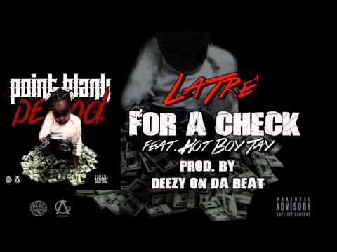 LaTre' ft. Hot Boy Tay - For A Check (Prod. by Deezy On Da Beat)