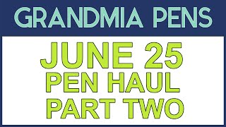 JUNE 25 PEN HAUL PART TWO
