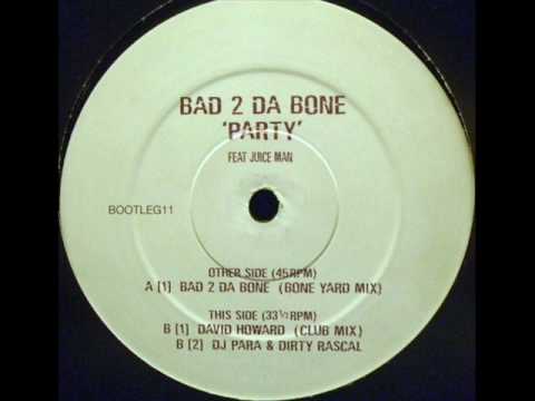 Bad 2 Da Bone & MC Juiceman - Party (David Howard Club Mix)