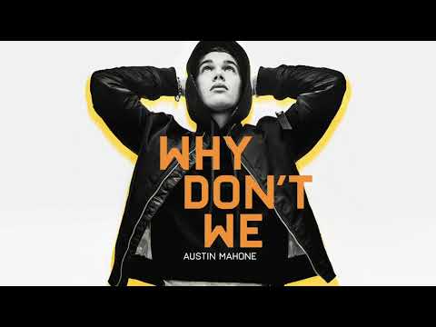 Austin Mahone Why Don't We