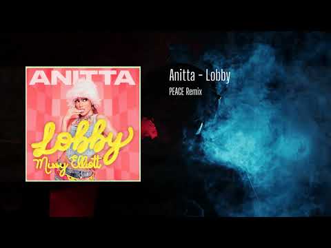 Anitta x Missy Elliott - Lobby (PEACE Remix)
