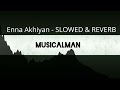 Enna Akhiyan - SLOWED & REVERB|MUSICALMAN|NEHA KAKKAR|TONY KAKKAR|PUNJABI SONGS 2024|USE HEADPHONE|