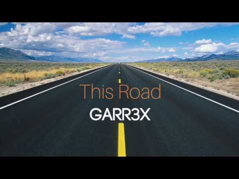 garr3x - This Road (Official Audio)