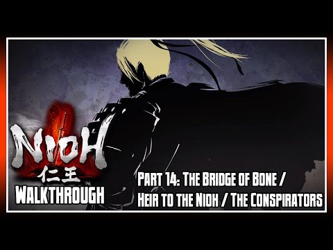 Nioh Walkthrough Part 14: The Bridge of Bone / Heir to the Nioh / The Conspirators