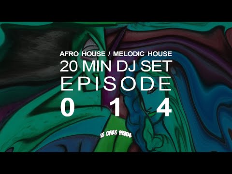 AFRO HOUSE/MELODIC HOUSE〡20 MIN DJ SET〡EPISODE 014