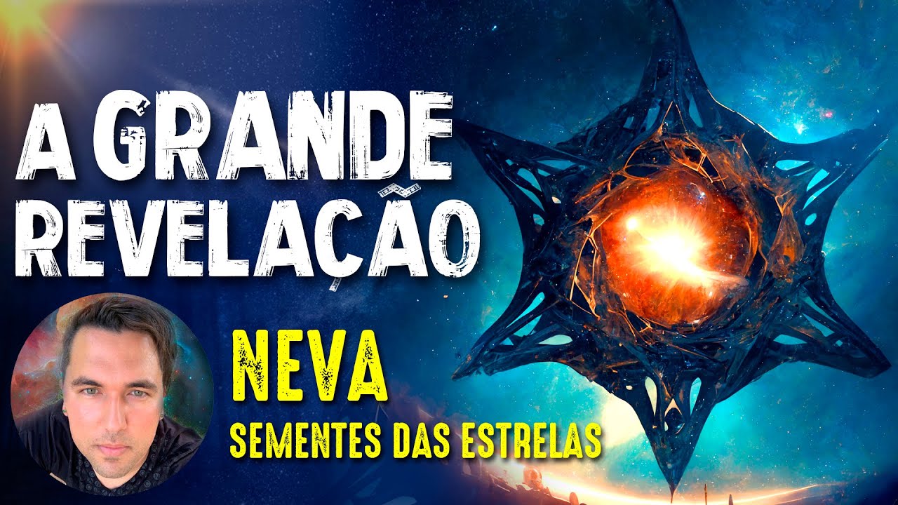 "A GRANDE REVELAÇÃO" NEVA - SEMENTES DAS ESTRELAS - Paranormal Experience! - #178