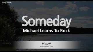 Michael Learns To Rock-Someday (Karaoke Version)