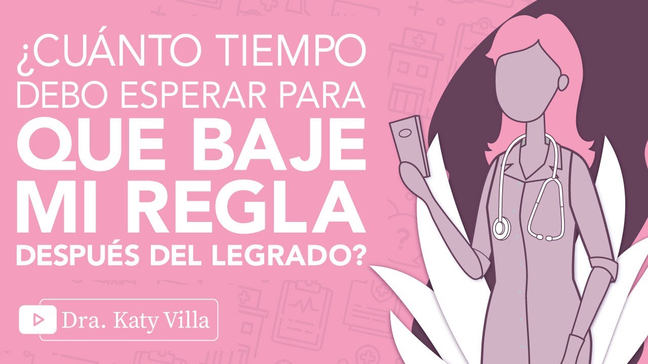 ¿Cuánto tiempo debo esperar para que baje mi regla después del legrado