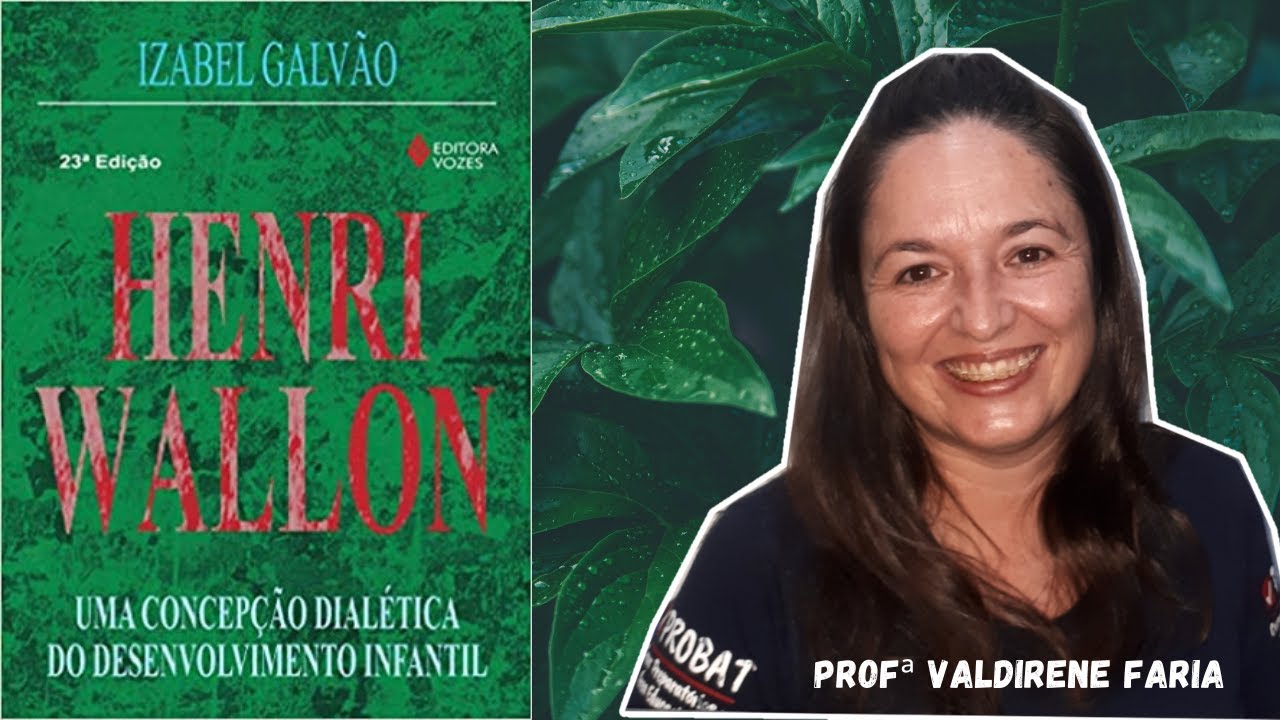 Izabel Galvão obra Henri Wallon: Uma concepção dialética ... | Aula 03 de 03 | Probat Cursos