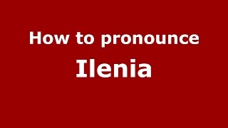 How to pronounce Ilenia