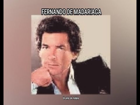 FERNANDO DE MADARIAGA - UN  AMOR  SIN  MAÑANA  (LETRA)