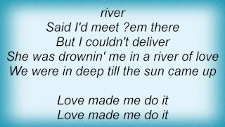 John Michael Montgomery - Love Made Me Do It Lyrics