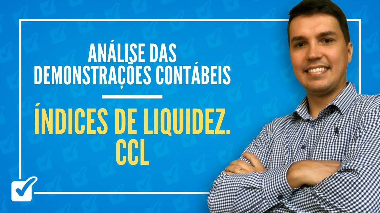 03.01. Aula de Índices de liquidez. Capital Circulante Líquido (Análise das Demonstrações Contábeis)