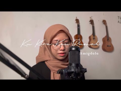 Ku Kira Kau Rumah - Amigdala ( Cover )