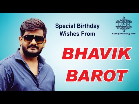 Birthday Wish Message From Bhavik Barot - Birthday Video -  lovelyweddingmall.com