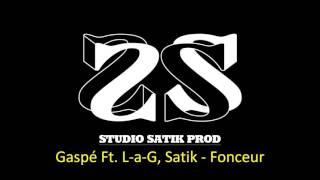 Gaspé Ft. L-a-G, Satik - Fonceur