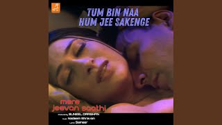 Download lagu Tum Bin Na Hum Jee Sakenge (From 'Mere Jeevan Saathi') mp3