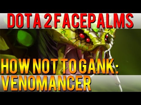 Dota 2 Facepalms - How Not To Gank: Venomancer