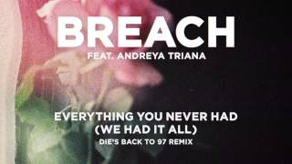 Breach ft. Andreya Triana - Everything You Never Had (DIE'S BACK TO 97 REMIX)