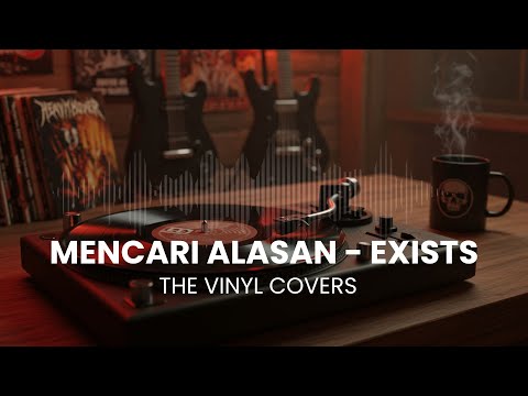 Mencari Alasan - Exists Metal Cover by The Vinyl