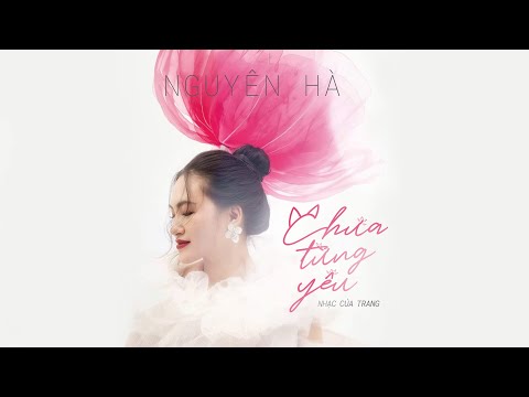 Chưa từng yêu - Nguyên Hà