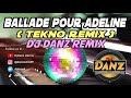 DjDanz Remix - BALLADE POUR ADELINE ( Tekno Remix )